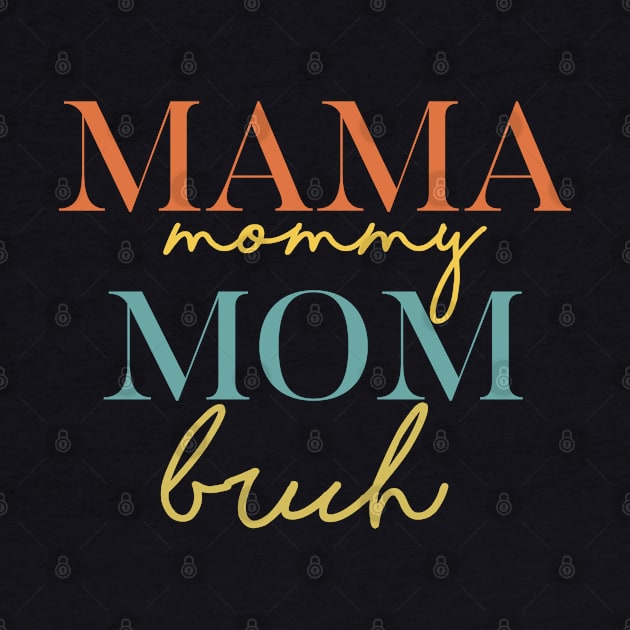 Mama Mommy Mom Bruh Cool Mothers Day by SILVER01